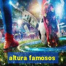 altura famosos